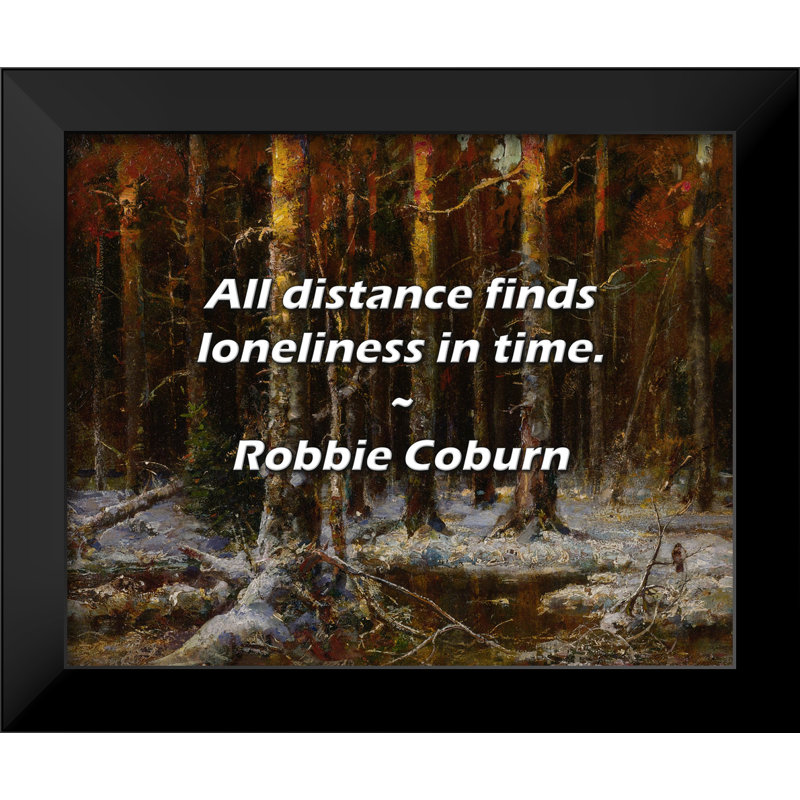 Robbie Coburn Citation: Toute distance trouve la solitude dans le temps.