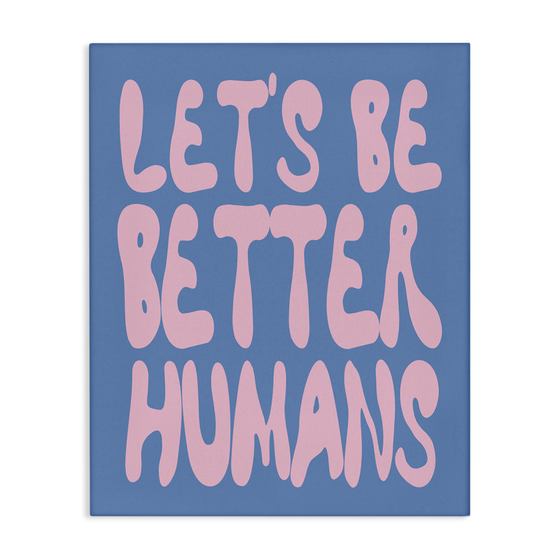Let's Be Better Humans Canvas, design by House of Lulu, 40" H x 30" W