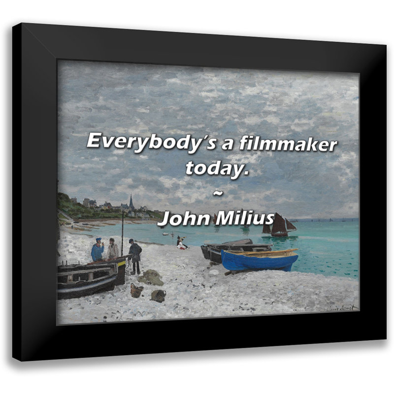 John Milius Quote: Everybody’s a filmmaker today.