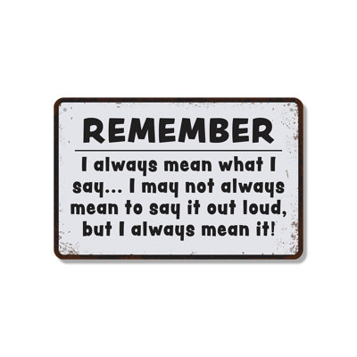 I Always Mean What I Say I May Not Always Mean To Say It Out Loud (2 Pack) 7 x 10 Inch Aluminum Sign