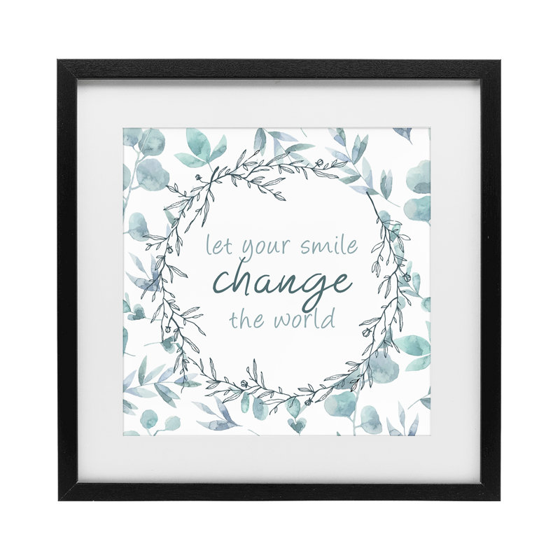 «Smile change the world», reproduction sous verre encadrée, conception de Kim Allen, H 13 po x l 13 po