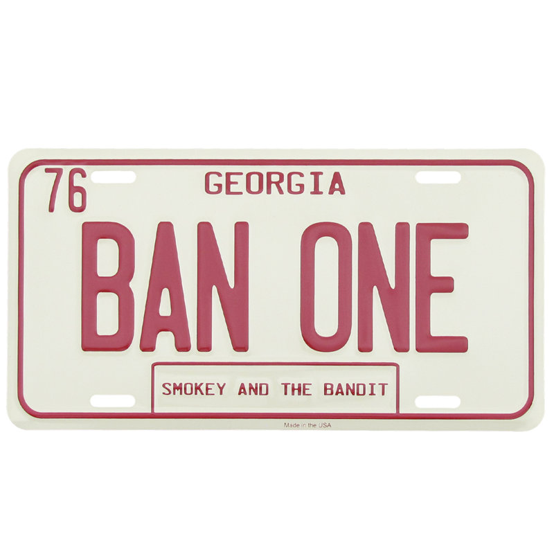 Smokey And The Bandit BAN ONE GA Metal License Plate US Made Car Truck Auto Tag Smokey And The Bandit BAN ONE GA Metal License Plate US Made Car Truck Auto Tag