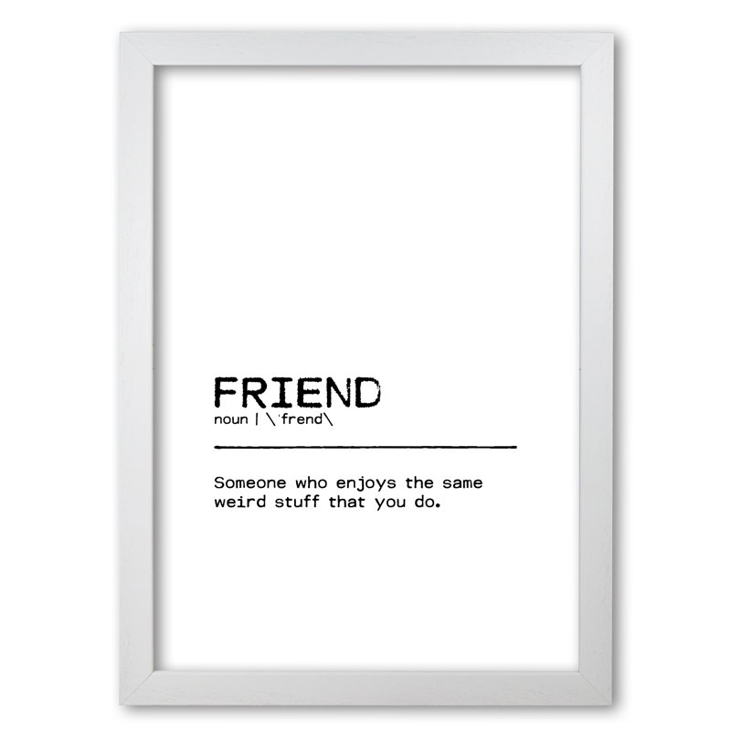 Friend Weird - Print, White Grain Frame, 42 cm H x 30 cm W x 5 cm D