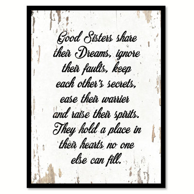 " Good Sisters Share Their Dreams Ignore Their Faults Keep Each Other "