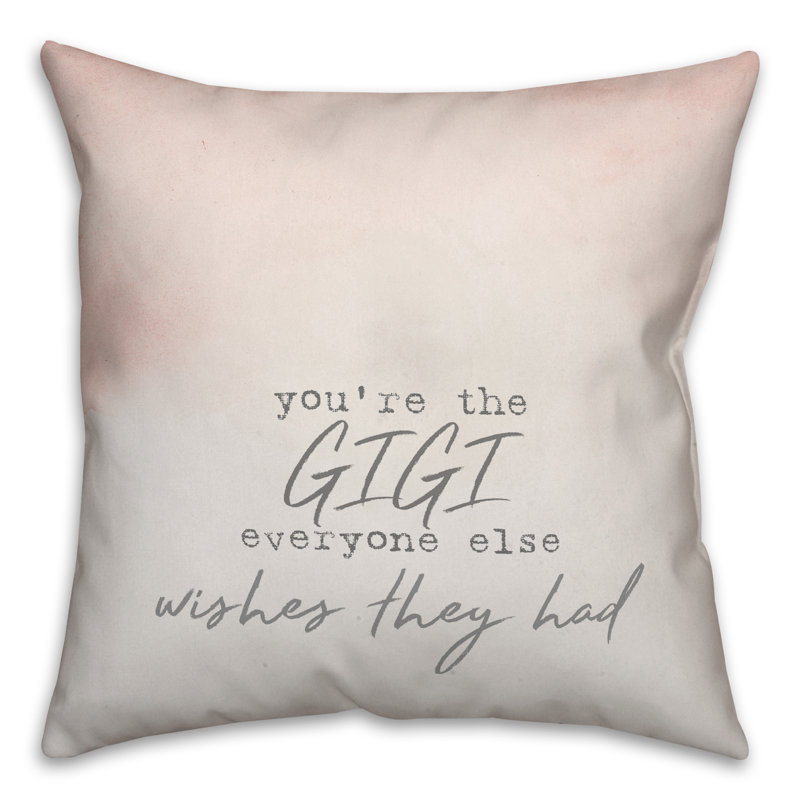  «You are the Gigi», tout le monde souhaite qu'ils aient le coussin décoratif, Pas de bourre, 18 po x 18 po