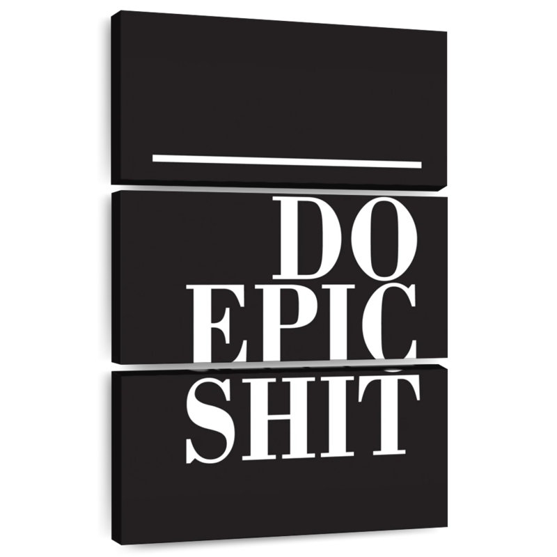 Do Epic Shit BW
