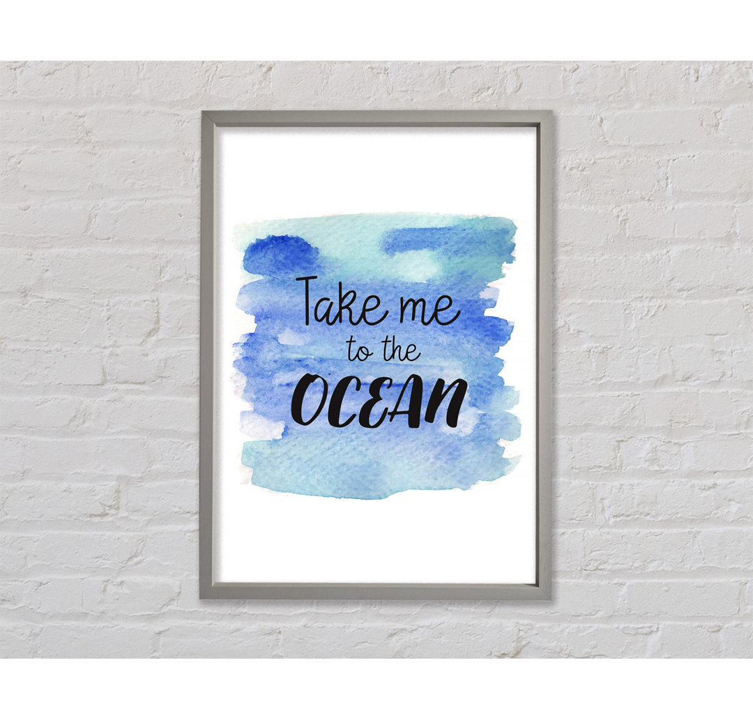 Take Me To The Ocean - Druck