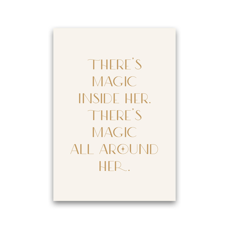 Theres Magic Inside Her by Planeta444 - Print, No Framed, 59cm H x 42cm W x 1cm D