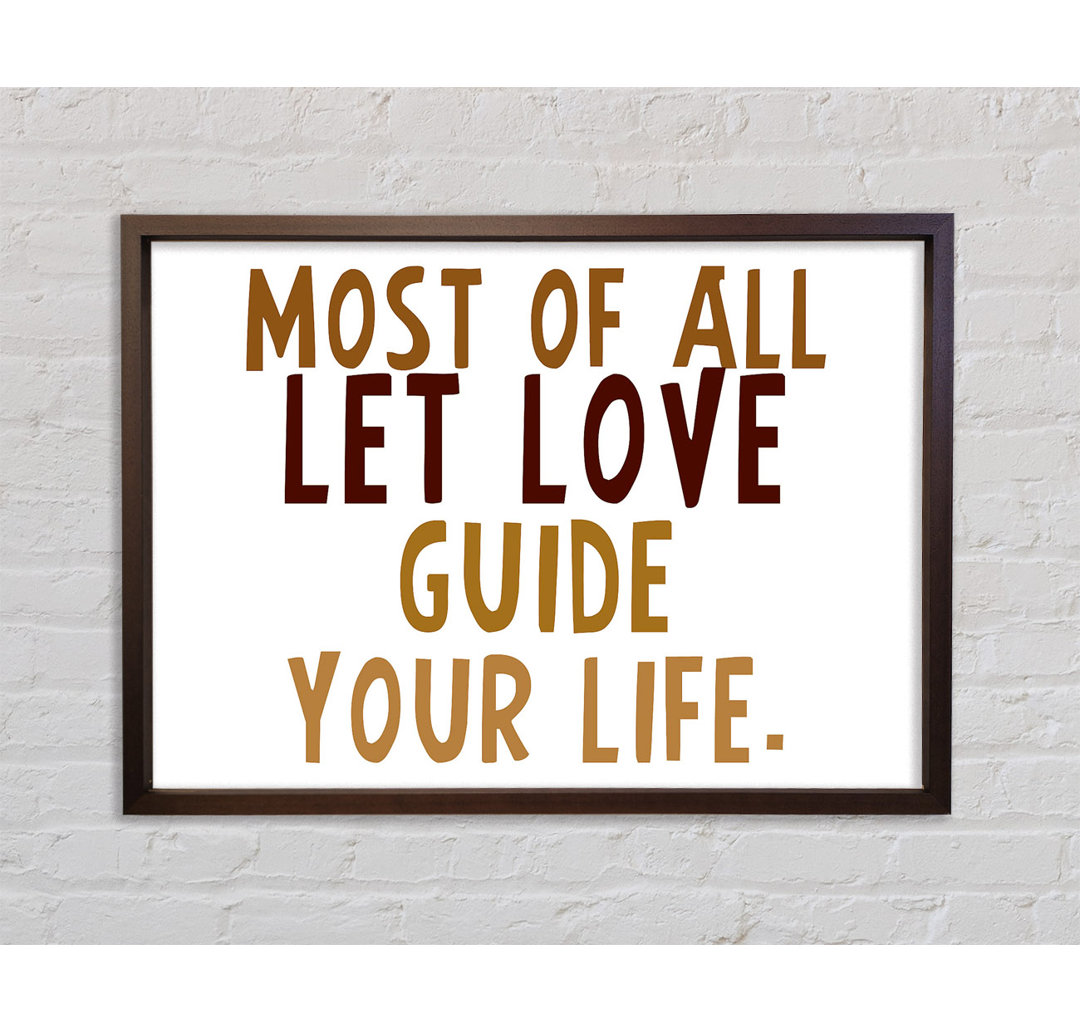 Love Quote Most Of All Let Love Guide Your Life - Single Picture Frame Typography on Canvas