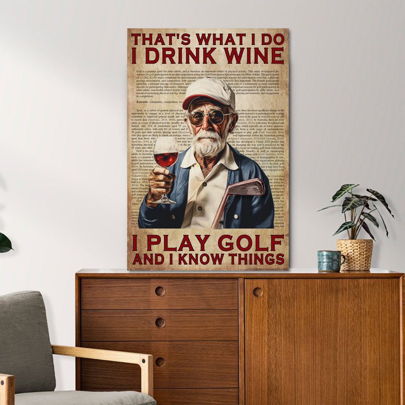 «Old Man - I Drink Wine, I Play Golf», impression sur toile tendue, H 36 po x l 24 po x P 2 po