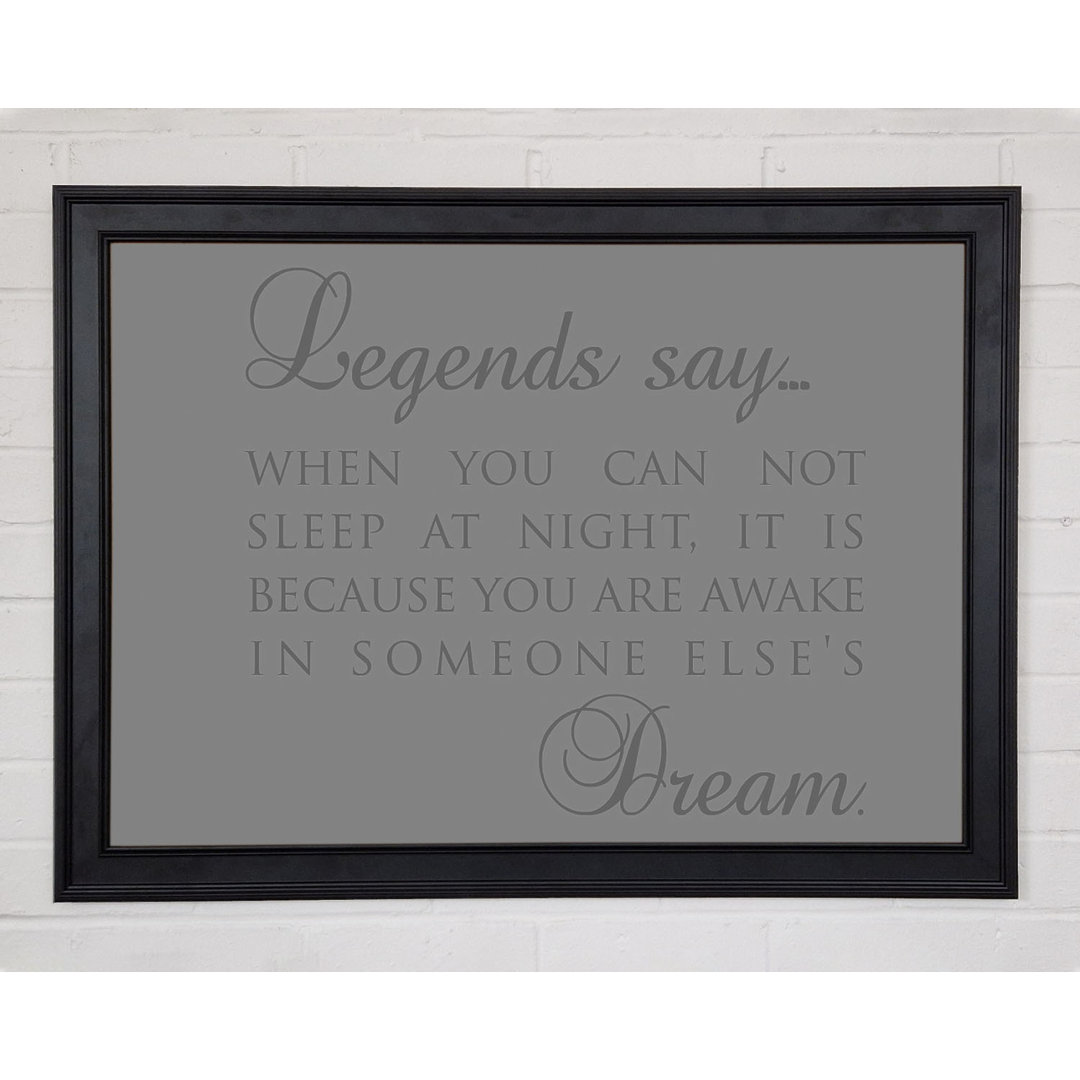 Legends Say Dream Grau Gerahmter Druck 9695