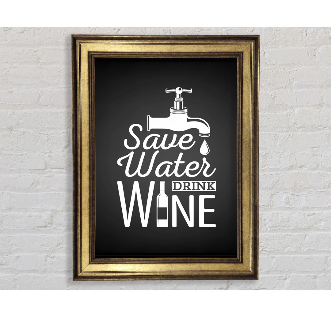 Save Water Drink Wine - Einzelner Bilderrahmen Typografie