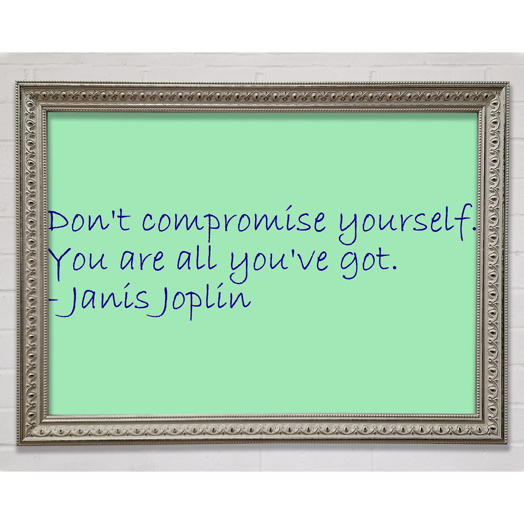 Berühmtes Zitat Janis Joplin Dont Compromise Yourself Grau Gerahmter Druck