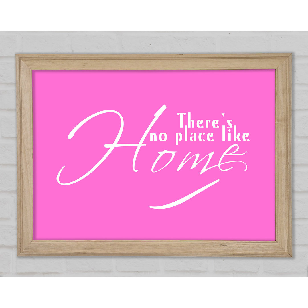 Gerahmter Kunstdruck Home Quote Theres No Place Like Home in kräftigem Rosa