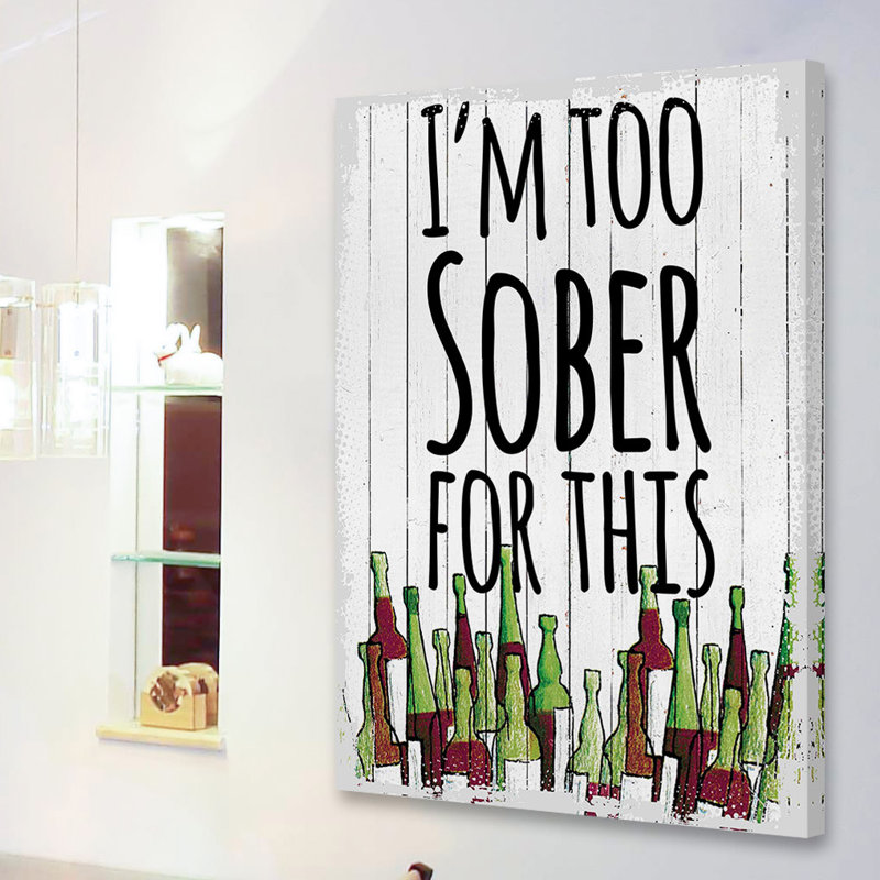Too Sober For This - Wrapped Canvas Print, 91cm H x 61cm W