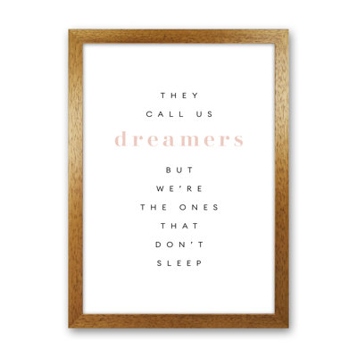 They Call Us Dreamers - Print