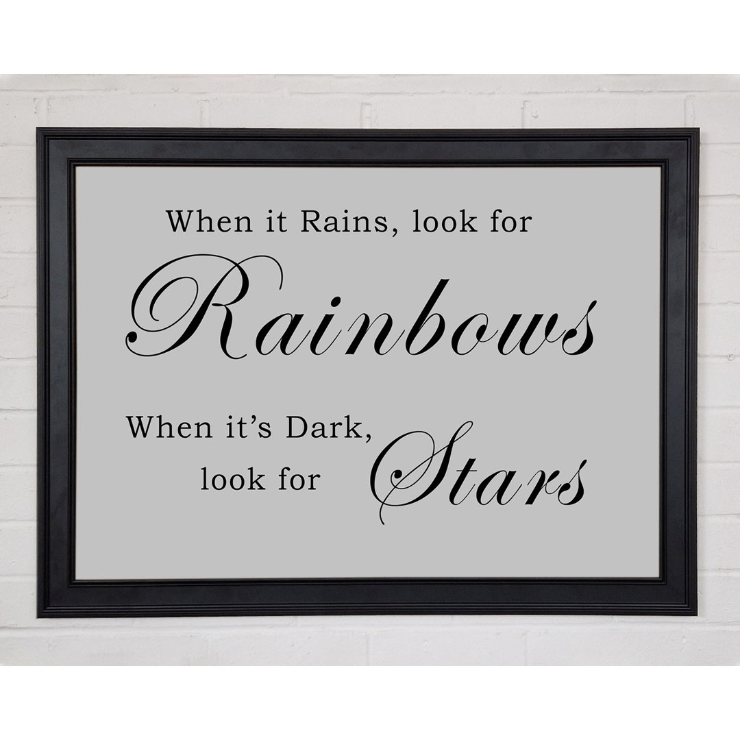 When It Rains Look For Rainbows Grau Gerahmter Druck 10890