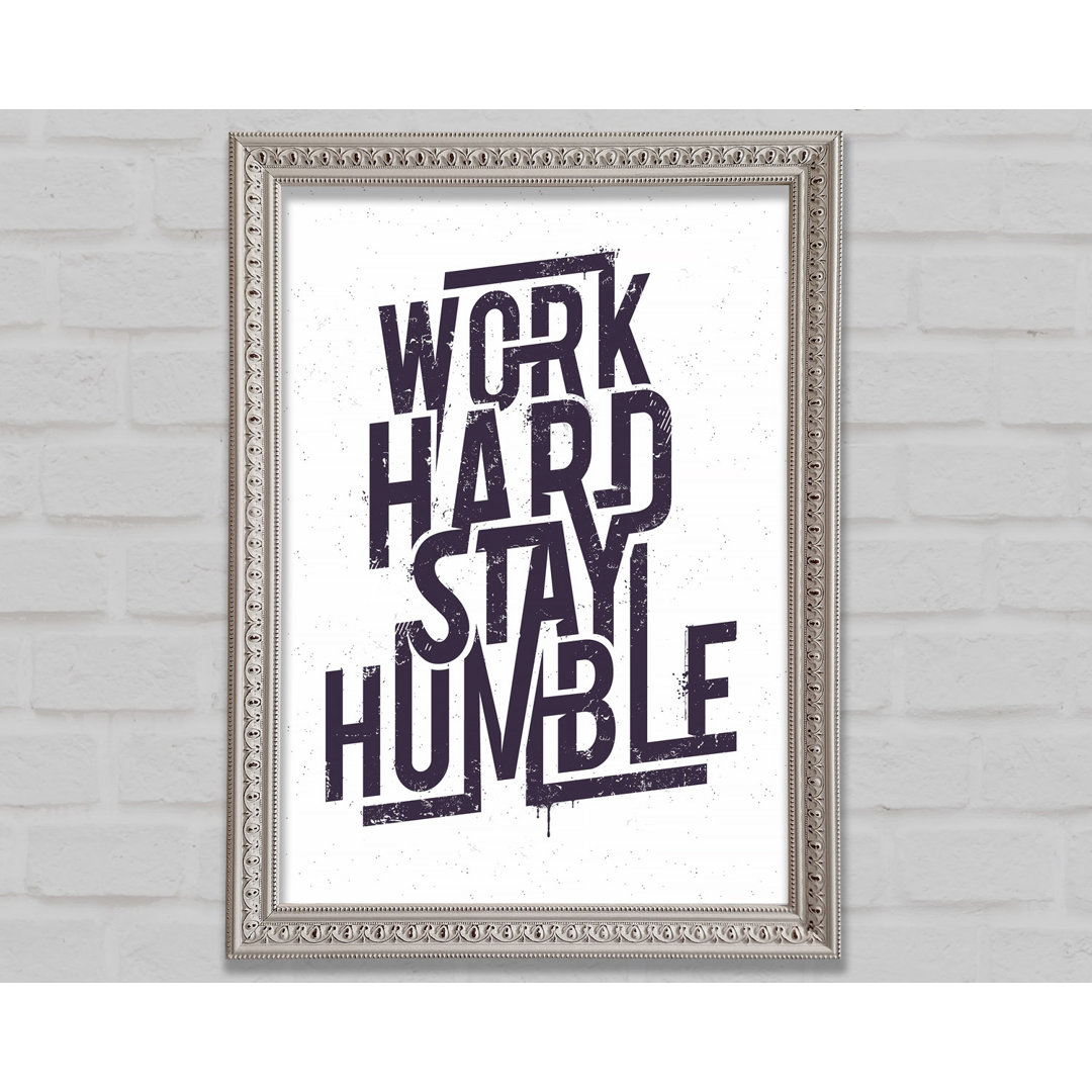 Work Hard Stay Humble Purple - Einzelner Bilderrahmen Druck