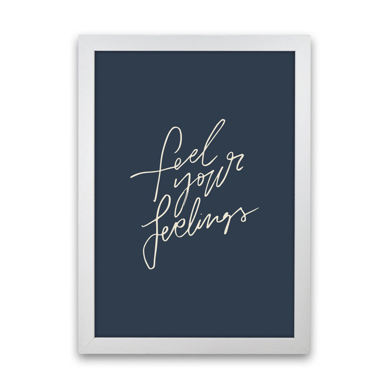 Feel Your Feelings by Planeta444 - Print, 34cm H x 25cm W x 3cm D, White Framed