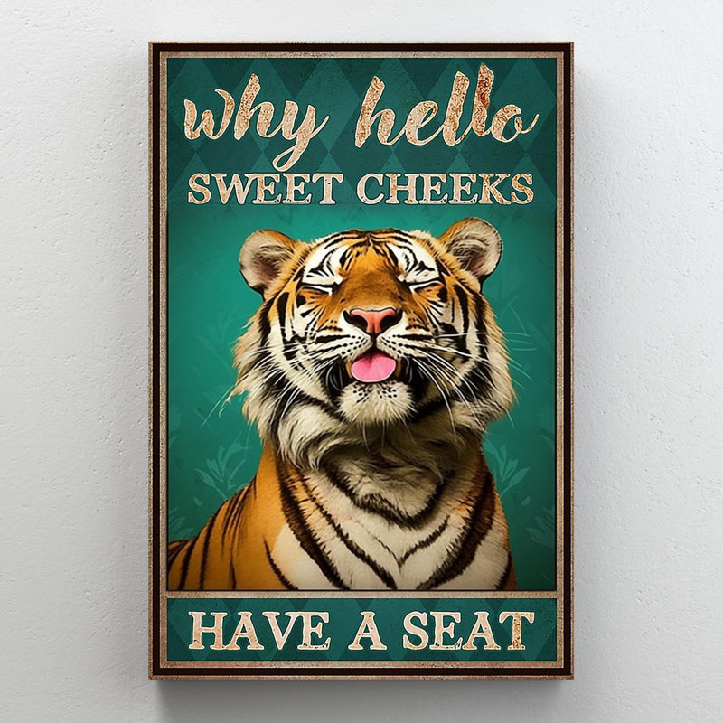 " Tiger Why Hello Sweet Cheeks ", 14" H x 11" W x 1.25" D