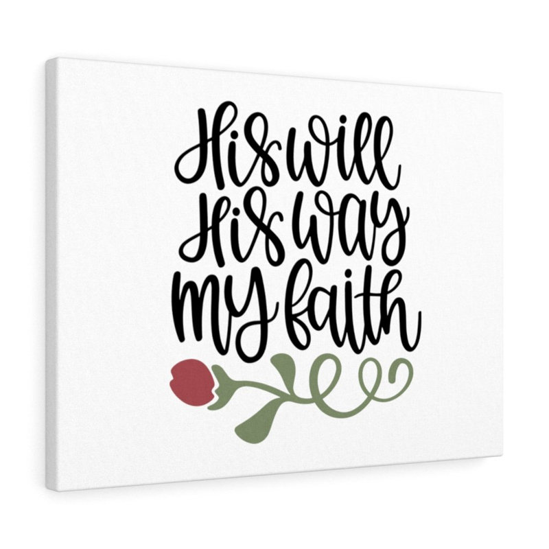 His Will His Way My Faith - Wrapped Canvas Print, 61cm H x 76cm W