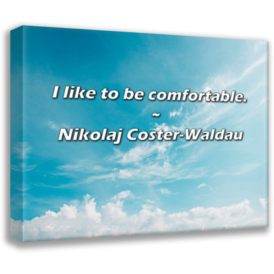 Nikolaj Coster-Waldau Quote: I like to be comfortable.