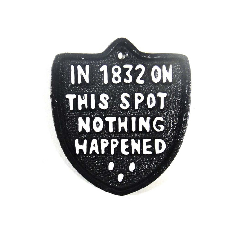 In 1832 on This Spot Nothing Happened Wall Decor