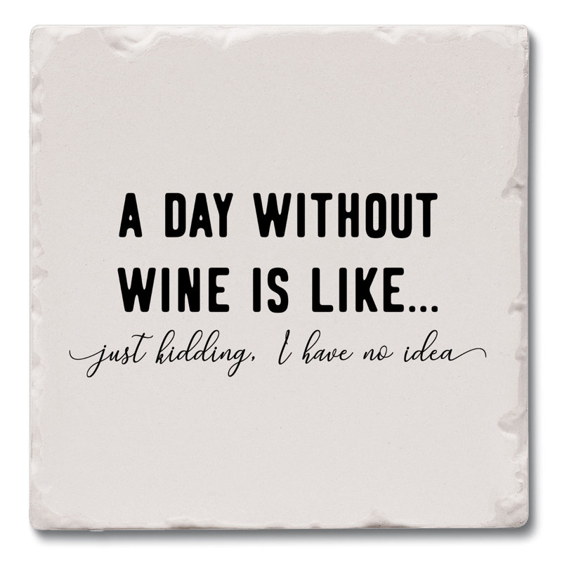 Day Without Wine Single Tumbled Tile Coaster Create Your Own Collection