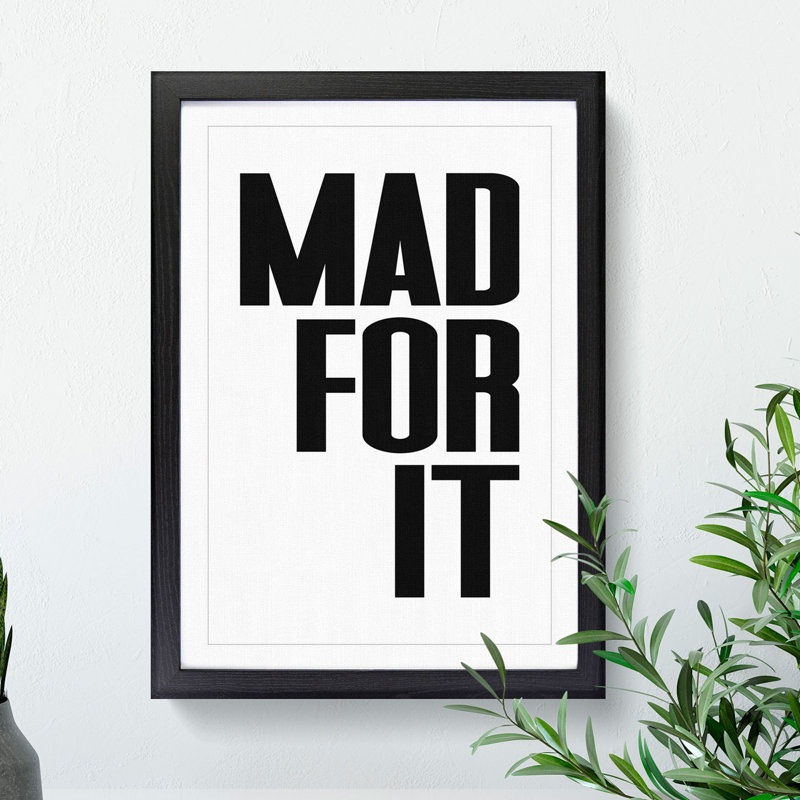Mad for It - Picture Frame Typography, 48cm H x 36cm W x 2cm D, Black Framed
