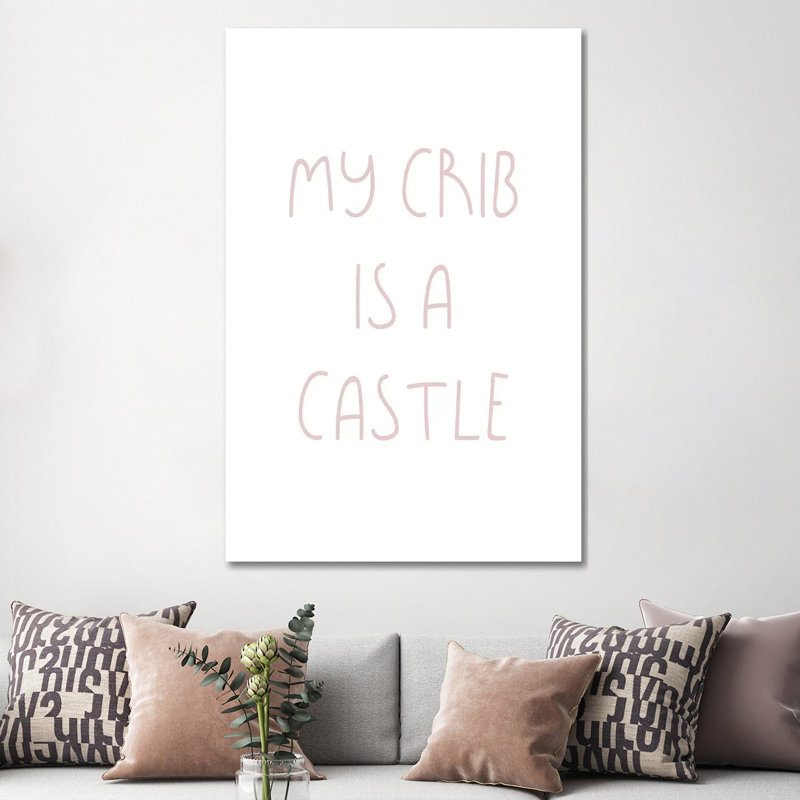 My Crib Is A Castle by Leah Straatsma - Wrapped Canvas Gallery-Wrapped Canvas Giclée, 152.5 cm H x 101.5 cm W