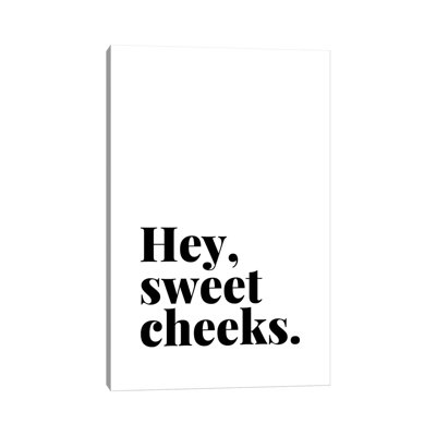 " Hey Sweet Cheeks Quote "