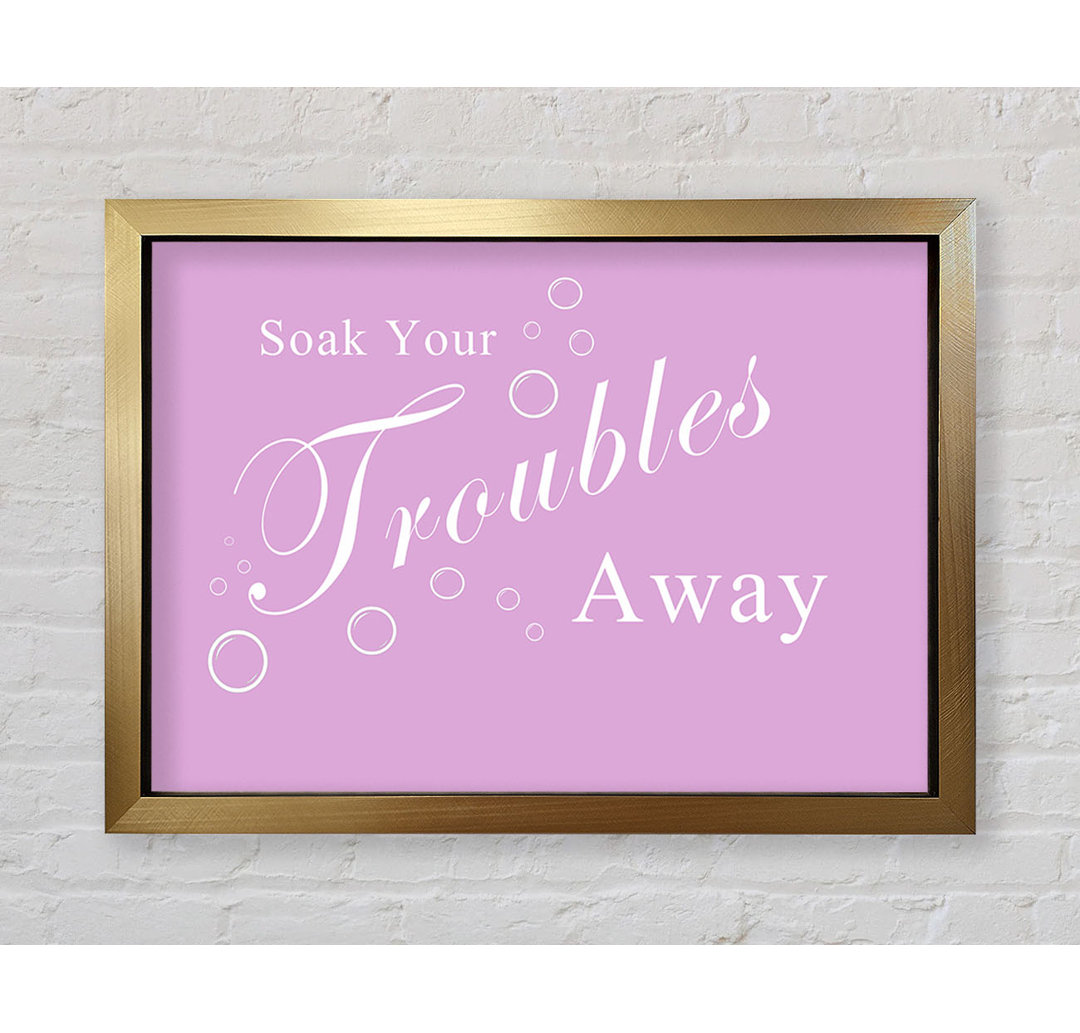 Bathroom Quote Soak Your Troubles Away Pink - Einzelne Bilderrahmen Kunstdrucke