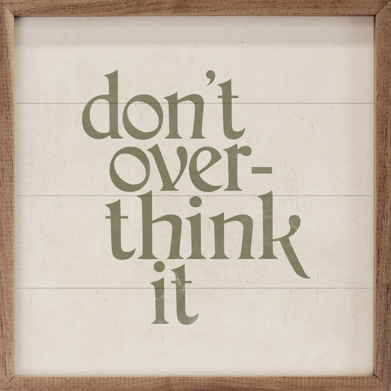 Don't Over Think It - blanc, H 4 po x l 4 po