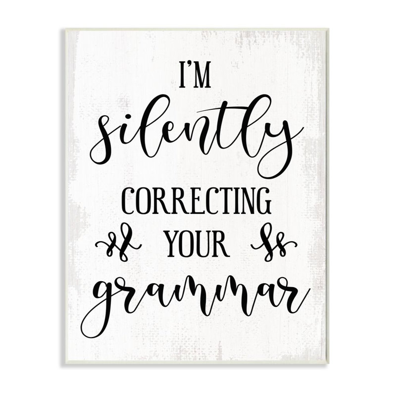 «I'm Silencieusement Corriger Your Grammar» par Daphne Polselli, reproduction d'art textuel, H 15 po x l 10 po x P 0,5 po