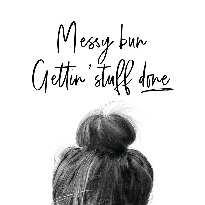 Messy Bun Gettin Stuff Done - Wrapped Canvas Print, 30cm H x 30cm W x 3.8cm D