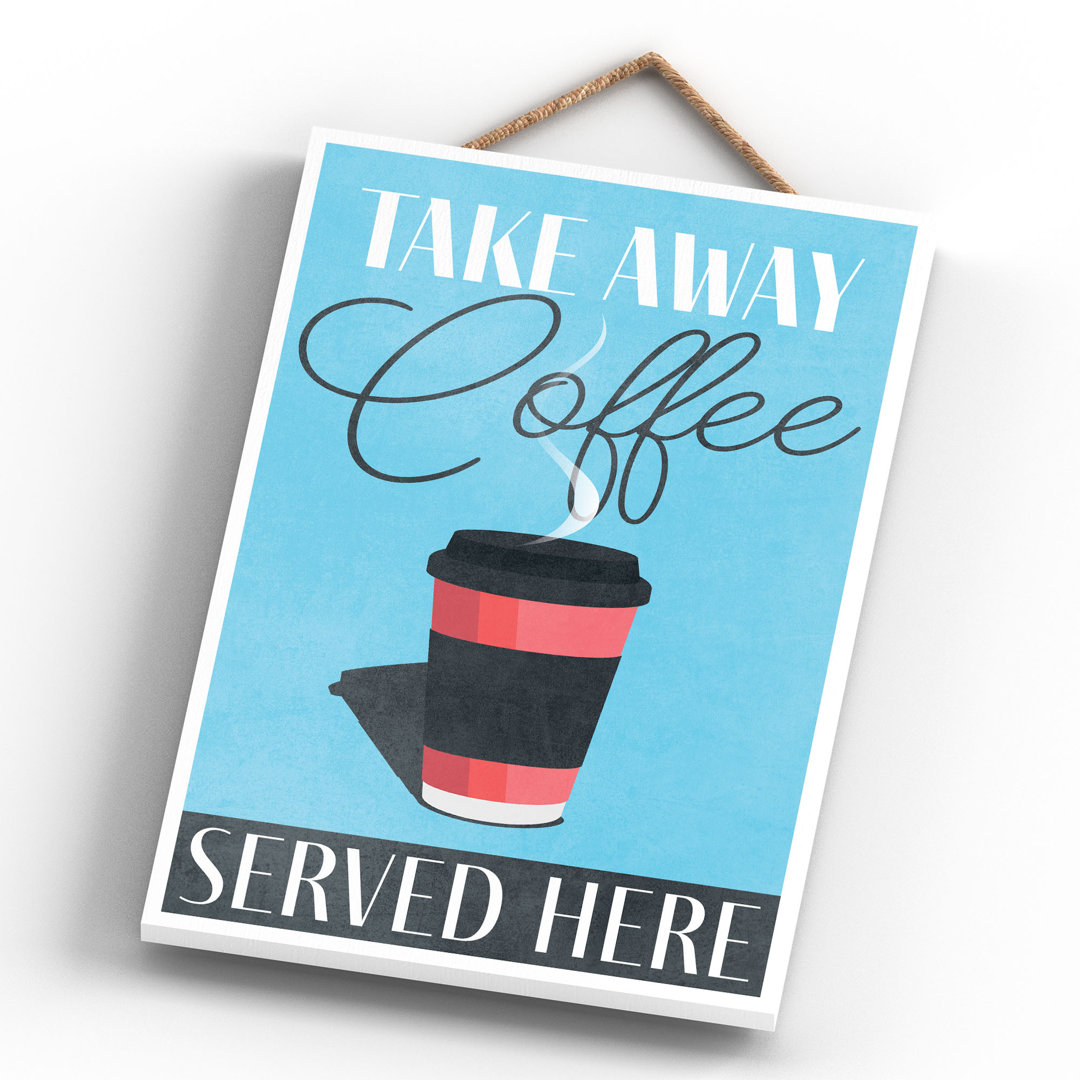 Take Away Coffee Served Here Wall Decor