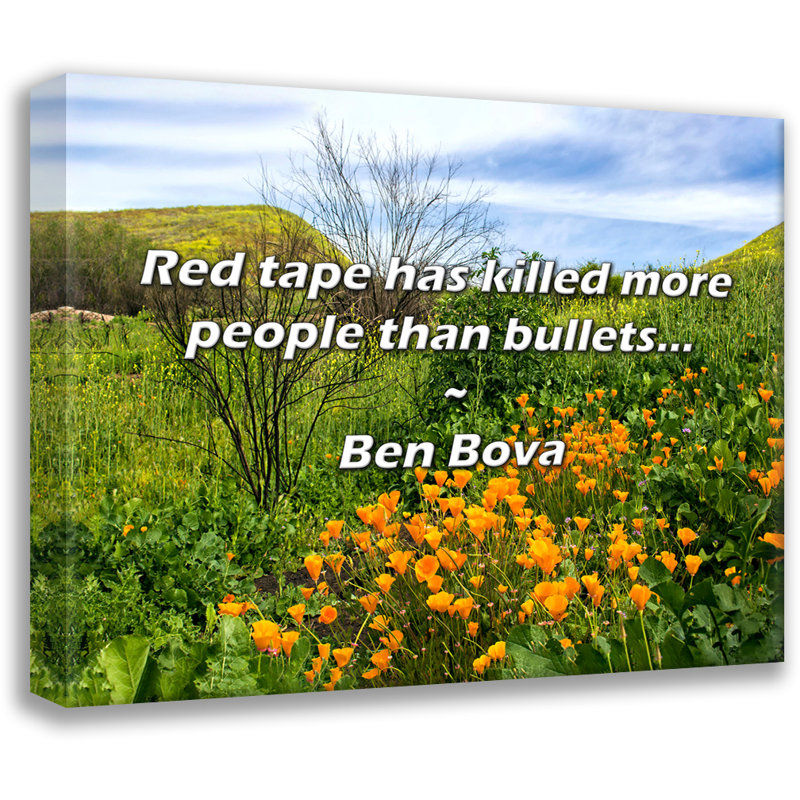 Ben Bova Quote: Red tape has killed more people than bullets..., 26" H x 32" W