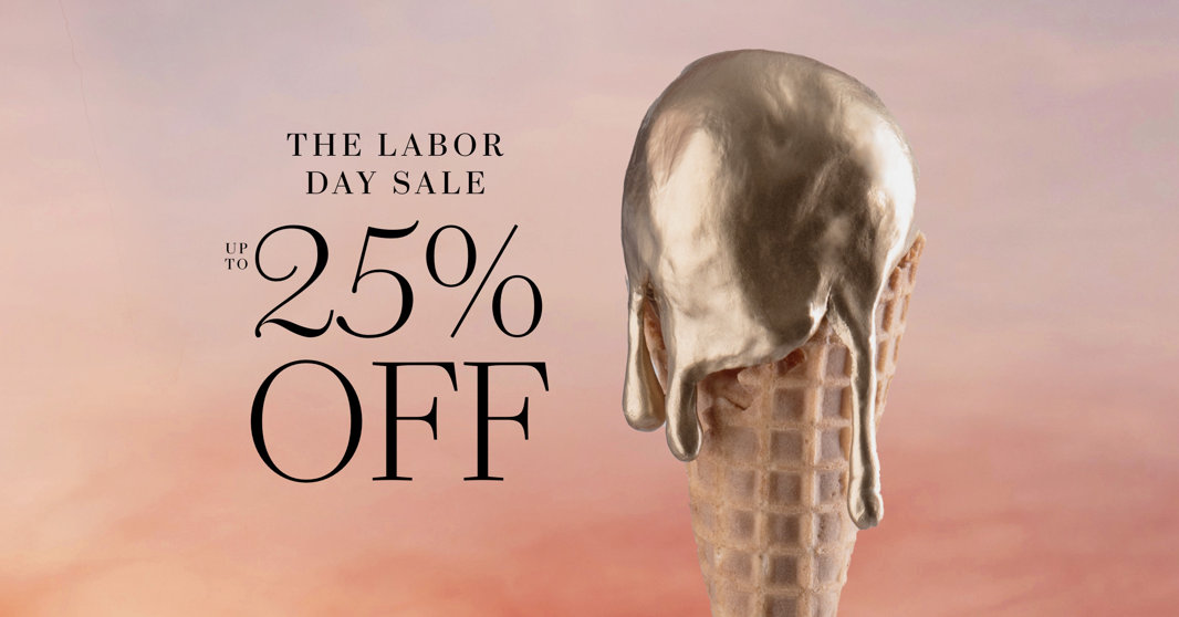 The Labor Day Sale. Up to 25% off