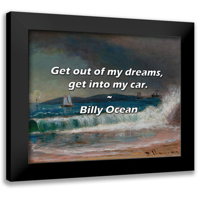 Billy Ocean Quote: Get out of my dreams, get into my car.