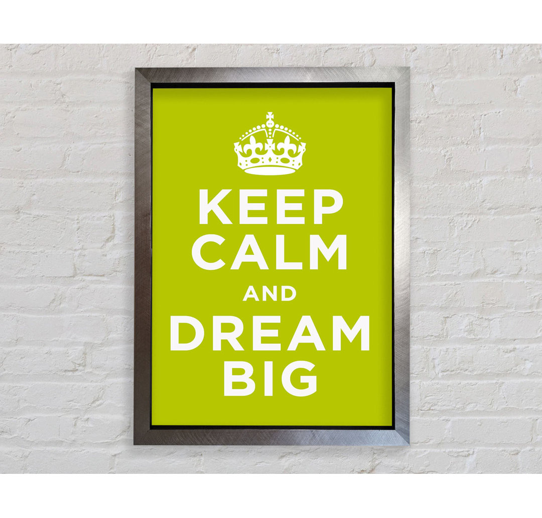 Keep Calm Dream Big - Single Picture Frame Typography