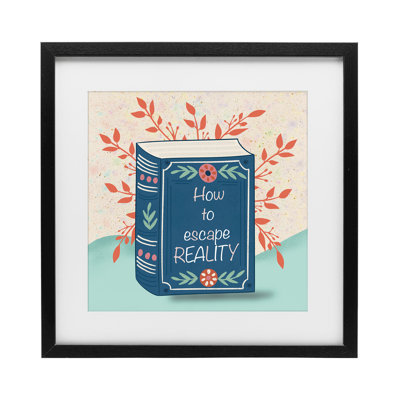 How To Escape Reality Framed Print Under Glass, design by Julia Frost
