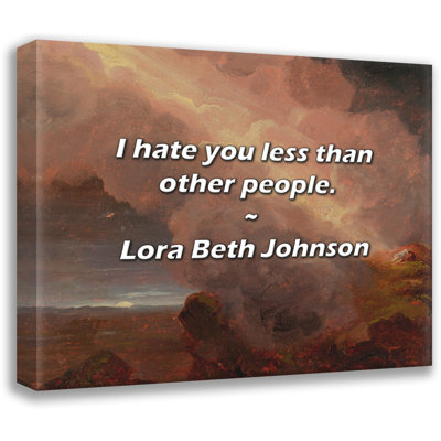 Citation artistique «Je te hais moins que les autres». Toile tendue par Lora Beth Johnson