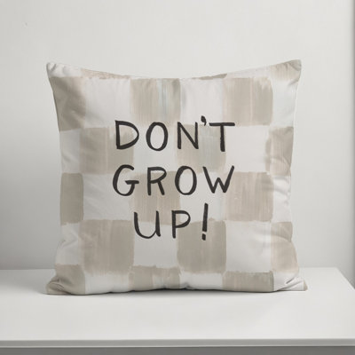 Don't Grow Up Tan Check 18 x 18 Spun Poly Pillow