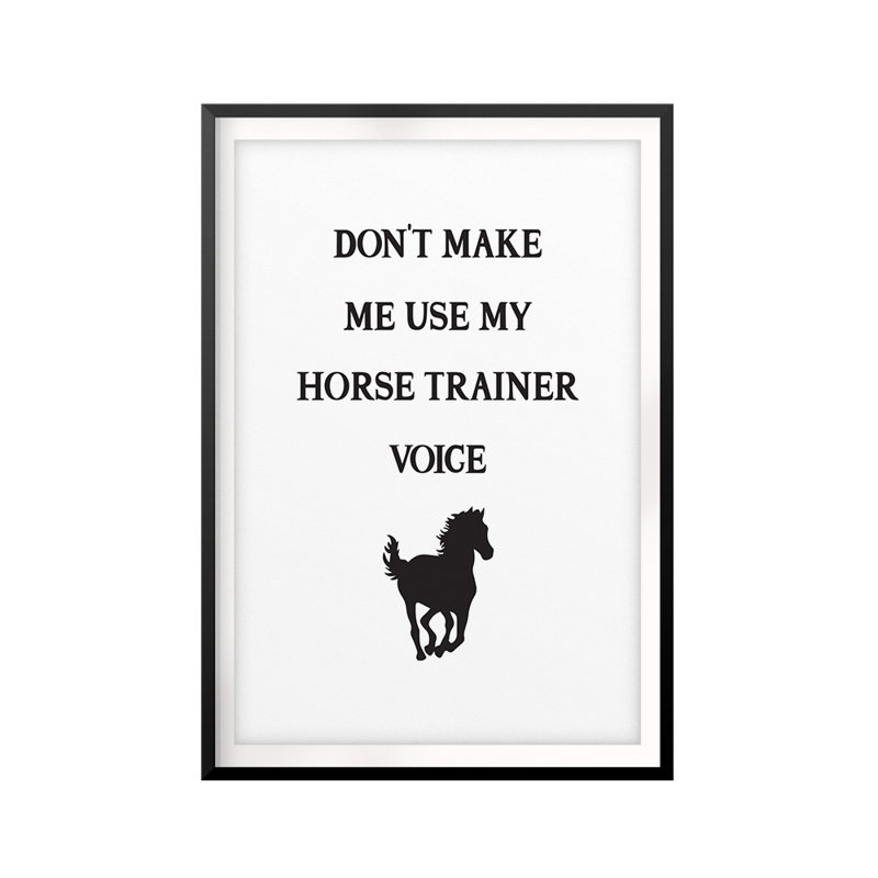 «Don't Make Me Utiliser My Horse Trainer Voix», reproduction d'art textuel sur papier encadré, H 7 po x l 5 po x P 0,05 po