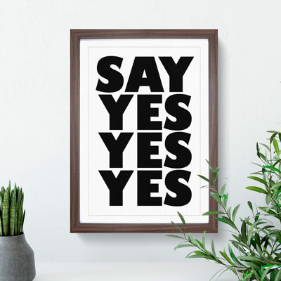 Say Yes Yes Ye - Picture Frame Typography