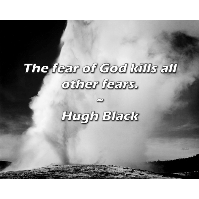 Citation de Hugh Black: La crainte de Dieu tue toutes les autres peurs.