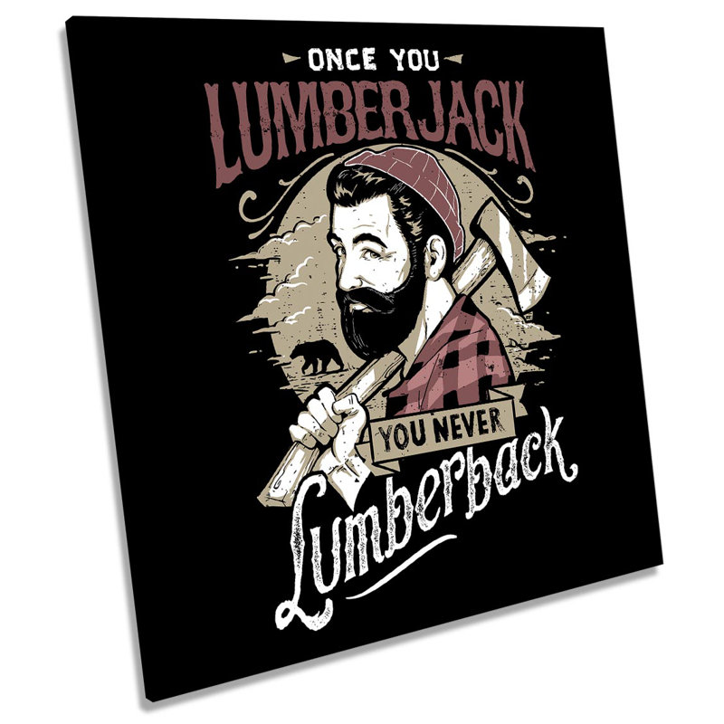 Once You Lumberjack - Wrapped Canvas Print, 60cm H x 60cm W x 2cm D