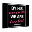 We Are Healed Isaiah 53:5 - Wrapped Canvas Print-764478802
