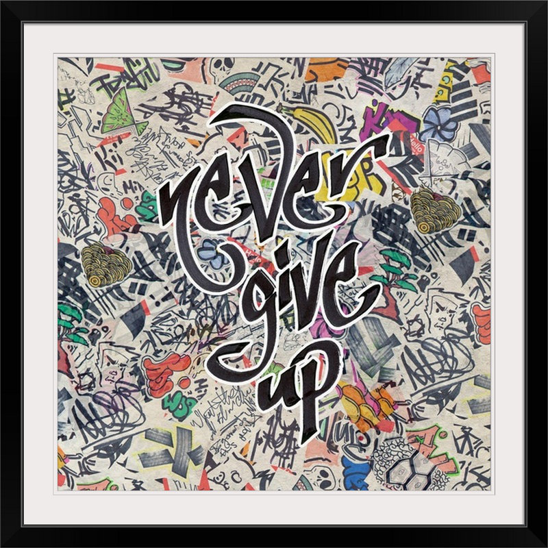 « never renoncer-urban inspiration », impression, H 20" x l 20" x P 1", Cadre noir