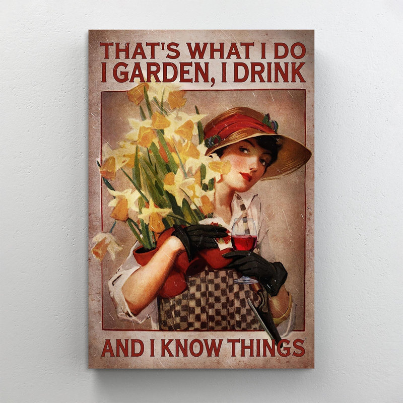 «It's What I Do I Garden I Drink and I Know Things 2», impression sur toile tendue, H 14 po x l 11 po x P 1,25 po